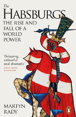 The Habsburgs: The Rise and Fall of a World Power by Martyn Rady ISBN:9780141987200