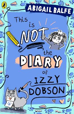 This Is NOT the Diary of Izzy Dobson by Abigail Balfe