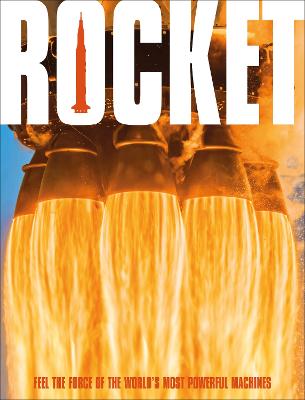 Rocket: Feel the Force of the World's Most Powerful Machines by DK ISBN:9780241740491