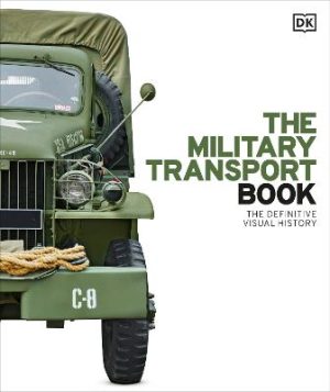 The Military Transport Book: The Definitive Visual History by DK ISBN:9780241745120