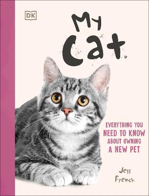 My Cat: Everything You Need to Know About Owning a New Pet by Jess French ISBN:9780241778746