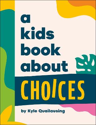 Kids Book About Choices by Kyle Quilausing
