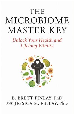 The Microbiome Master Key: Unlock Your Health and Lifelong Vitality by B. Brett Finlay ISBN:9780522882186