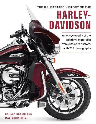 Harley Davidson, The Illustrated History of the by Roland Brown