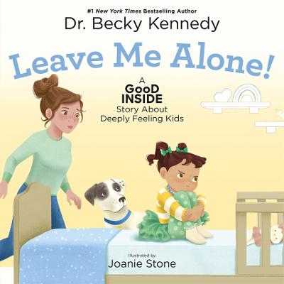 Leave Me Alone! by Becky Kennedy