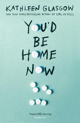 You'd Be Home Now by Kathleen Glasgow ISBN:9781460761557