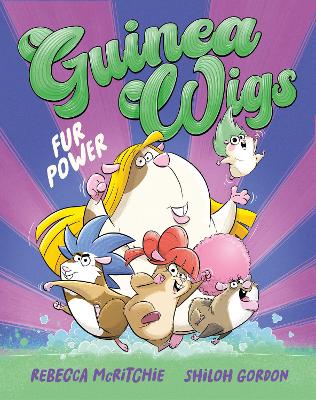 Fur Power (Guinea Wigs, #1): The first book in a brand-new, hilariously silly illustrated series for kids by Rebecca McRitchie
