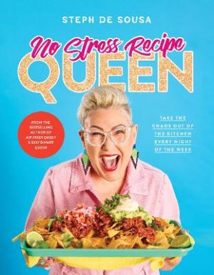 No Stress Recipe Queen: Take the chaos out of the kitchen every night of the week
