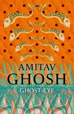 Ghost-Eye by Amitav Ghosh ISBN:9781473686700