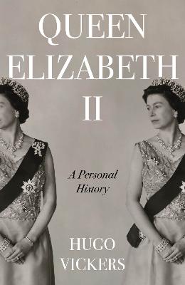 Queen Elizabeth II: A personal history by Hugo Vickers ISBN:9781529355208