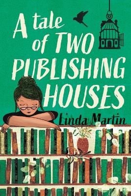 Tale of Two Publishing Houses by Linda Martin