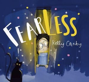 Fearless: A beautiful story about learning to fear less by Kelly Canby ISBN:9781760996611