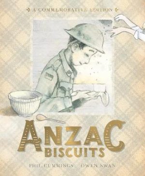 Anzac Biscuits (A Commemorative Edition) by Phil Cummings ISBN:9781761725302