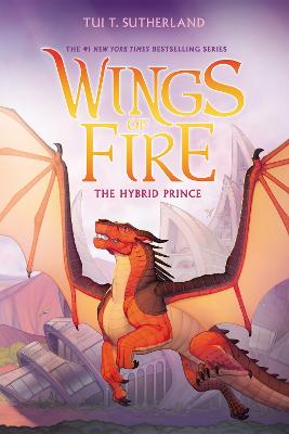 The Hybrid Prince (Wings of Fire #16) by Tui Sutherland ISBN:9781761810473