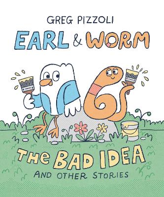 The Bad Idea and Other Stories (Earl And Worm #1) by Greg Pizzoli ISBN:9781761810572