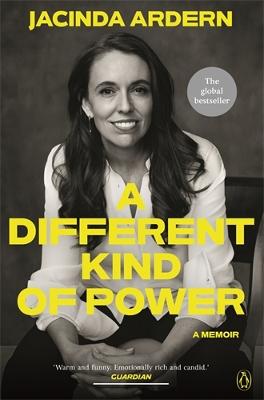 A Different Kind of Power: The internationally bestselling memoir by Jacinda Ardern ISBN:9781776951291