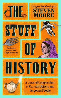 Stuff of History by Steven Moore
