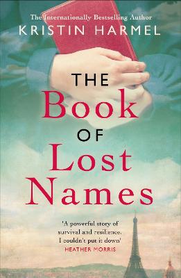 The Book of Lost Names: The novel Heather Morris calls 'a truly beautiful story' by Kristin Harmel ISBN:9781787396050