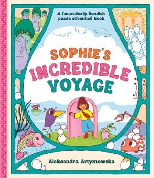 Sophie's Incredible Voyage by Aleksandra Artymowska ISBN:9781800789340