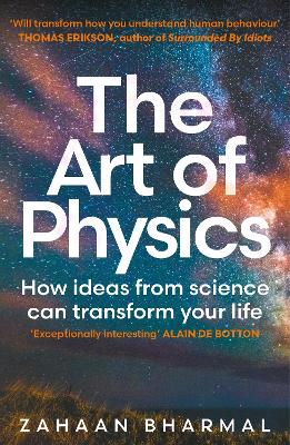 The Art of Physics: How ideas from science can transform your life by Zahaan Bharmal ISBN:9781804186466