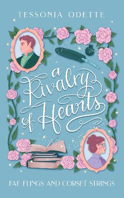 A Rivalry of Hearts: A spicy standalone enemies-to-lovers fae fantasy romcom by Tessonja Odette ISBN:9781806170333