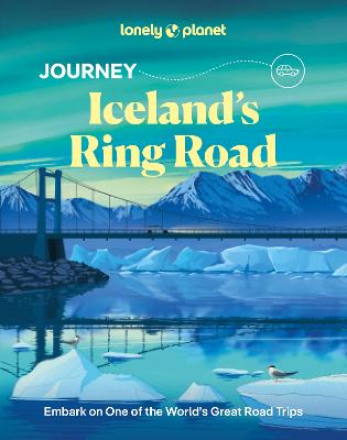 Lonely Planet Journey Iceland’s Ring Road by Lonely Planet
