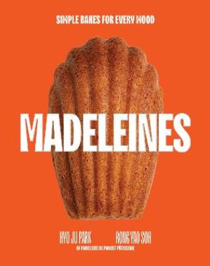 Madeleines: Simple Bakes for Every Mood by Hyo Ju Park ISBN:9781837834914