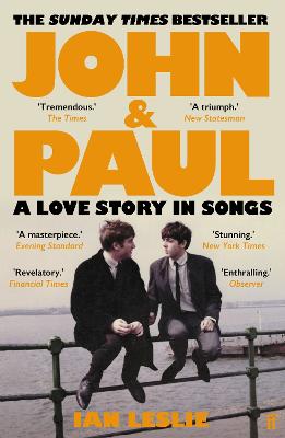 John and Paul: A Love Story in Songs - 'The first new Beatles story in decades' by Ian Leslie ISBN:9780571376131