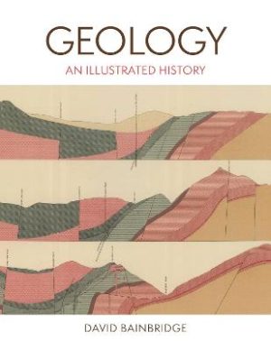 Geology: An Illustrated History by David Bainbridge ISBN:9780691269832