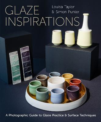 Glaze Inspirations: A Photographic Guide to Glaze Practice & Surface Techniques by Louisa Taylor ISBN:9780719845857