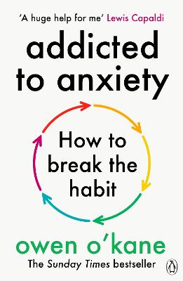 Addicted to Anxiety by Owen O'Kane ISBN:9781405972314