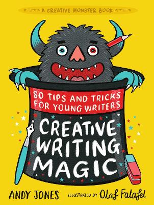 Creative Writing Magic: 80 Tips and Tricks for Young Writers by Andy Jones