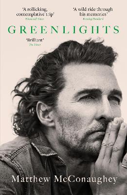 Greenlights: Raucous stories and outlaw wisdom from the Academy Award-winning actor by Matthew McConaughey ISBN:9781472280879