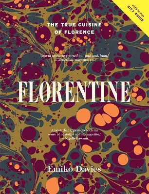 Florentine: The True Cuisine of Florence by Emiko Davies ISBN:9781743796764