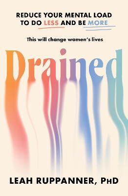 Drained: Reduce your mental load to do less and be more by Leah Ruppanner ISBN:9781761471957