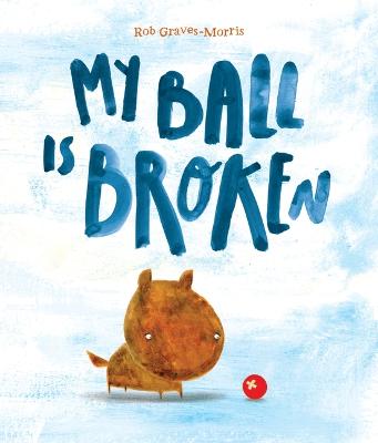 My Ball Is Broken by Robert Graves-Morris