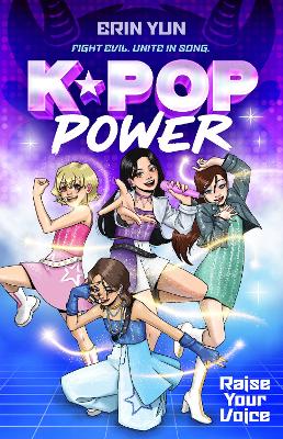 Raise Your Voice (K-Pop Power: Book One) by Erin Yun