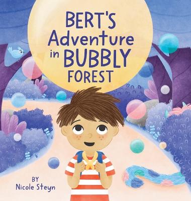 Bert’s Adventure in Bubbly Forest by Nicole Steyn