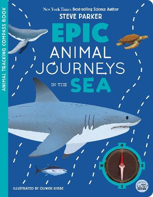 Epic Animal Journeys in the Sea: Animal Tracking Compass Book by Steve Parker ISBN:9781836160472