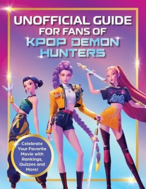Unofficial Guide for Fans of KPop Demon Hunters by  ISBN:9781964487670