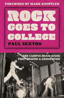 Rock Goes to College: The campus music scene that shaped a generation by Paul Sexton ISBN:9780008722425