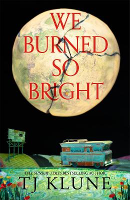 We Burned So Bright by TJ Klune ISBN:9781035009435