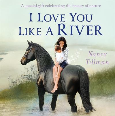 I Love You Like a River by Nancy Tillman ISBN:9781037411533