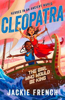 Cleopatra: The Girl Who Would Be King (Heroes in the Ancient World