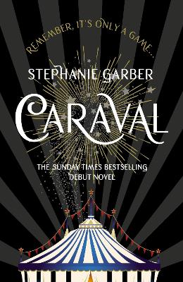 Caraval: the mesmerising Sunday Times bestseller: the mesmerising and magical fantasy from the author of Once Upon a Broken Heart by Stephanie Garber ISBN:9781473629165
