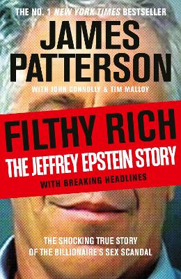 Filthy Rich: The Jeffrey Epstein Story by James Patterson ISBN:9781529991406