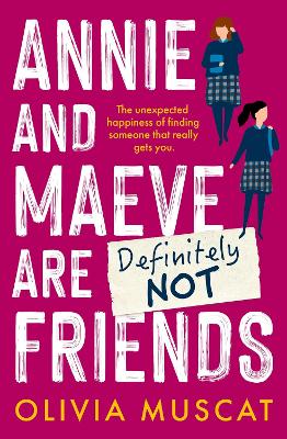 Annie and Maeve Are Definitely Not Friends: An uplifting story of an unexpected friendship by Olivia Muscat ISBN:9781760996680