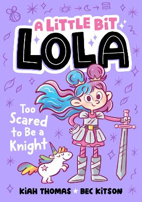 Too Scared to Be a Knight: A Little Bit Lola: Volume 3 by Kiah Thomas ISBN:9781761214530