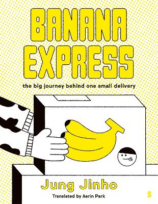 Banana Express: The Big Journey Behind One Small Delivery by Jung Jinho ISBN:9781761382031