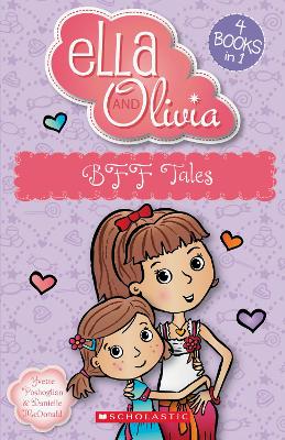 BFF Tales (Ella and Olivia: 4 Books in 1) by Yvette Poshoglian